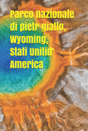 Parco nazionale di pietra giallo, Wyoming, Stati Uniti d'America