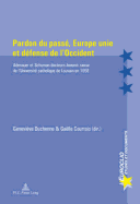 Pardon Du Pass?, Europe Unie Et D?fense de l'Occident: Adenauer Et Schuman Docteurs Honoris Causa de l'Universit? Catholique de Louvain En 1958