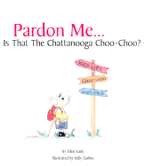 Pardon Me is That the Chattanooga Choo-Choo?