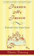 Pardon My French: Pardon My French: Unleash Your Inner Gaul