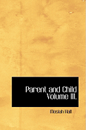 Parent and Child Volume III.