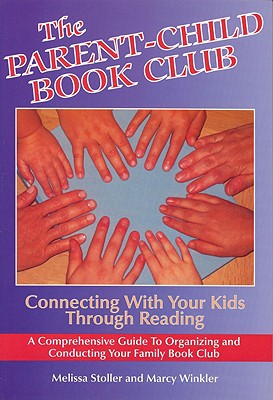 Parent-Child Book Club: Connecting with Your Kids Through Reading - Stoller, Melissa, and Winkler, Marcy