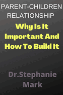 Parent-Children Relationship: Why Is It Important And How To Build It