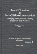 Parent Education as Early Childhood Intervention: Emerging Directions in Theory, Research and Practice