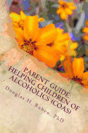 Parent Guide: Helping Children of Alcoholics (CoAs): I-Can-Do-It Book Series - Ruben Ph D, Douglas H