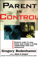 Parent in Control: Restore Order in Your Home and Create a Loving Relationship with Your Adolescent
