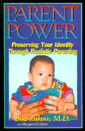 Parent Power: Preserving Your Identity Through Realistic Parenting - Zukow, Bud, M.D., and Ryan, Margaret O