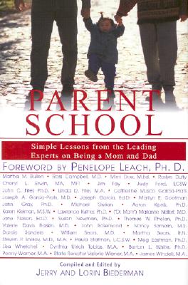 Parent School: Simple Lessons from the Leading Experts on Being a Mom & Dad - Biederman, Jerry, and Biederman, Lorin