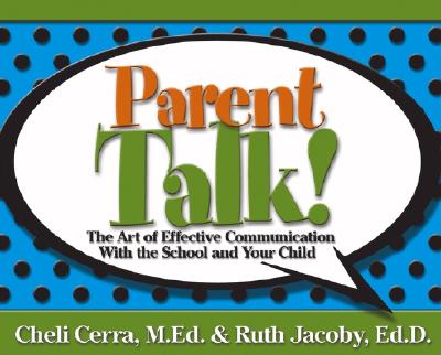 Parent Talk!: The Art of Effective Communication with the School and Your Child - Cerra, Cheli, and Jacoby, Ruth