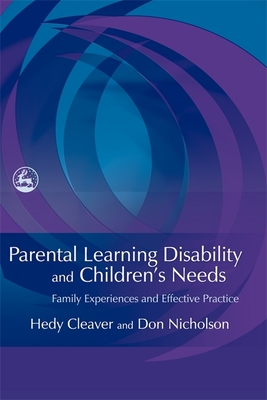 Parental Learning Disability and Children's Needs: Family Experiences and Effective Practice - Cleaver, Hedy, and Nicholson, Don