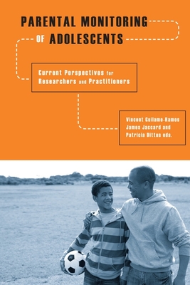 Parental Monitoring of Adolescents: Current Perspectives for Researchers and Practitioners - Guilamo-Ramos, Vincent (Editor), and Jaccard, James, Professor, PhD (Editor), and Dittus, Patricia (Editor)