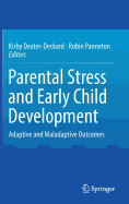 Parental Stress and Early Child Development: Adaptive and Maladaptive Outcomes