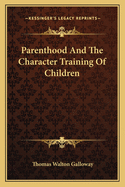 Parenthood And The Character Training Of Children