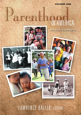 Parenthood in America: An Encyclopedia [2 Volumes] - Balter, Lawrence (Editor)