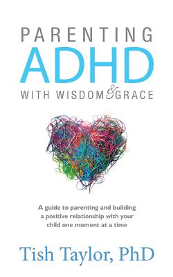 Parenting ADHD with Wisdom & Grace - Taylor, Tish