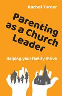 Parenting as a Church Leader: Helping your family thrive