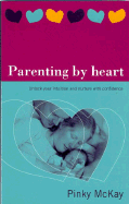 Parenting by Heart - McKay, Pinky