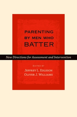 Parenting by Men Who Batter - Edleson, Jeffrey L (Editor), and Williams, Oliver J (Editor)