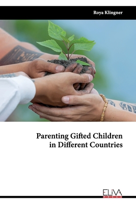 Parenting Gifted Children in Different Countries - Klingner, Roya