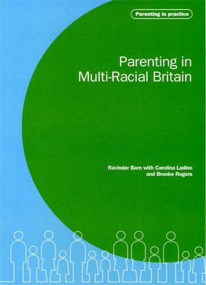 Parenting in Multi-Racial Britain - Barn, Ravinder, and Ladino, Carolina (Contributions by), and Rogers, Brooke (Contributions by)