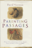 Parenting Passages: Eleven Critical Stages Every Parent Faces and How to Navigate Them