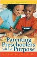 Parenting Preschoolers with a Purpose: Caring for Your Kids & Yourself
