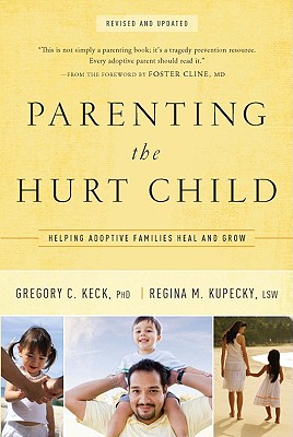 Parenting the Hurt: Helping Adoptive Families Heal and Grow - Keck, Gregory, and Kupecky, Regina