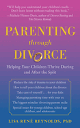 Parenting Through Divorce: Helping Your Children Thrive During and After the Split