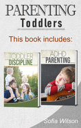 Parenting Toddlers: The Best Guide complete with Tips and Tricks on how to Discipline Toddlers and Adhd kids. Grow your Children consciously without giving up the Playful side of Parenting