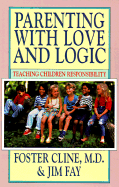 Parenting with Love and Logic: Teaching Children Responsiblity