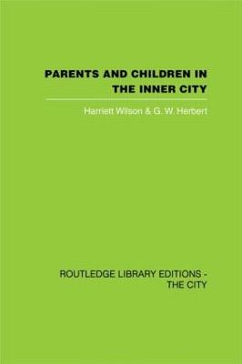 Parents and Children in the Inner City - Wilson, Harriett, and Herbert, G W