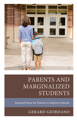 Parents and Marginalized Students: Essential Steps for Parents to Improve Schools - Giordano, Gerard