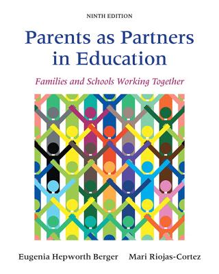 Parents as Partners in Education: Families and Schools Working Together - Berger, Eugenia Hepworth, and Riojas-Cortez, Mari R