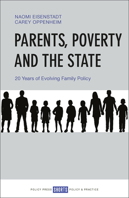 Parents, Poverty and the State: 20 Years of Evolving Family Policy - Eisenstadt, Naomi, and Oppenheim, Carey