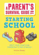 Parent's Survival Guide to Starting School: Help Your Child Sail Through to Big School!