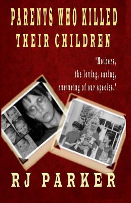 Parents Who Killed Their Children: Filicide - Editing, Hartwell (Editor), and Parker, Rj