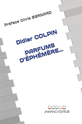 Parfums d'phmre... - Bernard, Chris (Preface by), and Colpin, Didier