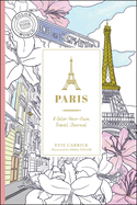 Paris: A Color-Your-Own Travel Journal
