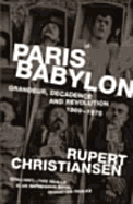 Paris Babylon: Grandeur, Decadence and Revolution 1869-75