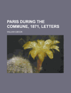 Paris During the Commune, 1871, Letters - Gibson, William (Creator)