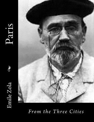 Paris: From the Three Cities - Vizetelly, Ernest Alfred (Translated by), and Zola, Emile