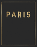 Paris: Gold and Black Decorative Book - Perfect for Coffee Tables, End Tables, Bookshelves, Interior Design & Home Staging Add Bookish Style to Your Home- Paris