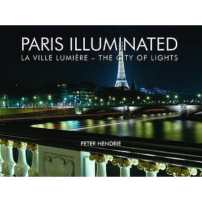 Paris Illuminated - Hendrie, Peter