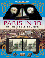 Paris in 3D in the Belle Epoque: A Book Plus Steroeoscopic Viewer and 34 3D Photos