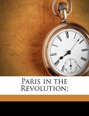 Paris in the Revolution - Lenotre, G