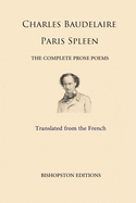 Paris Spleen: The Complete Prose Poems