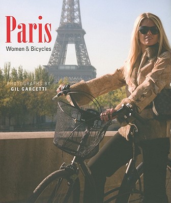 Paris Women & Bicycles - Garcetti, Gil (Photographer)