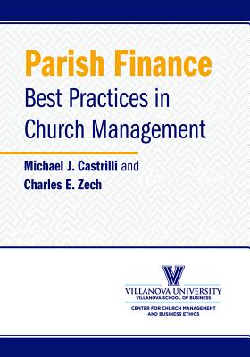 Parish Finance: Best Practices in Church Management - Castrilli, Michael J, and Zech, Charles E, and Wuerl, Donald, Cardinal (Foreword by)