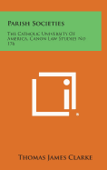 Parish Societies: The Catholic University of America, Canon Law Studies No. 176