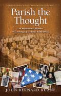 Parish the Thought: An Inspirational Memoir of Growing Up Catholic in the 1960s